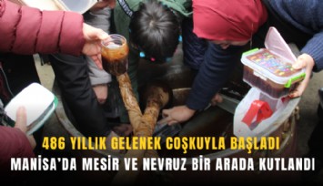 486 Yıllık gelenek coşkuyla başladı: Manisa’da mesir ve Nevruz bir arada kutlandı