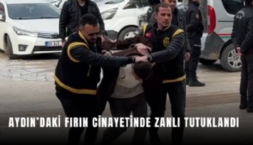 Aydın’daki fırın cinayetinde zanlı tutuklandı