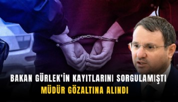 Bakan Gürlek'in kayıtlarını sorgulamıştı: Müdür gözaltına alındı