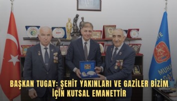 Başkan Tugay: Şehit yakınları ve gaziler bizim için kutsal emanettir