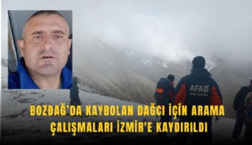 Bozdağ’da kaybolan dağcı için arama çalışmaları İzmir'e kaydırıldı