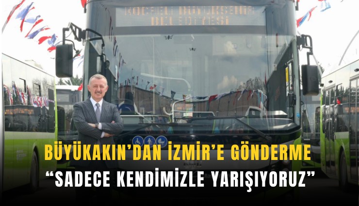 Büyükakın’dan İzmir’e gönderme: Sadece kendimizle yarışıyoruz