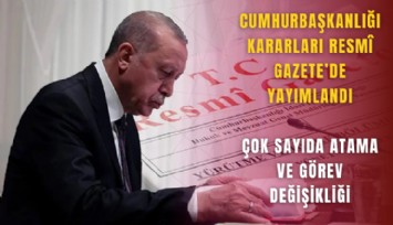 Cumhurbaşkanlığı kararları Resm Gazete’de yayımlandı: Çok sayıda atama ve görev değişikliği