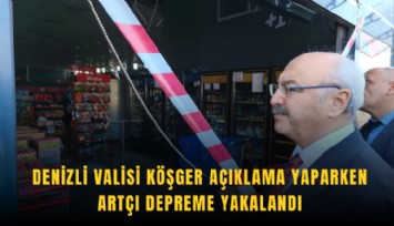 Denizli Valisi Köşger açıklama yaparken artçı depreme yakalandı