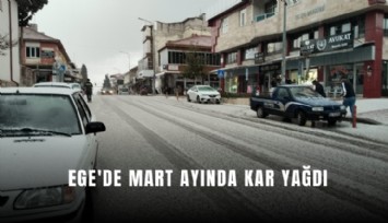 Ege'de Mart ayında kar yağdı