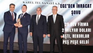 Ege’den ihracat şovu: 29 dev firma 2 milyar doları aştı, rekorlar peş peşe geldi