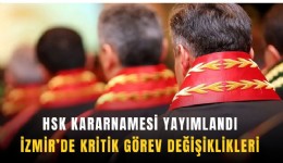HSK kararnamesi yayımlandı: İzmir’de kritik görev değişiklikleri