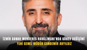 İzmir Adnan Menderes Havalimanı’nda görev değişimi