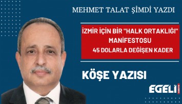 İzmir İçin Bir 'Halk Ortaklığı' Manifestosu: 45 Dolarla Değişen Kader