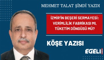 İzmir’in beşeri sermayesi: Verimlilik fabrikası mı, tüketim döngüsü mü?