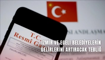 İzmir ve Egeli belediyelerin gelirlerini artıracak tebliğ