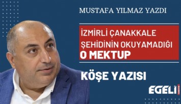İzmirli Çanakkale şehidinin okuyamadığı o mektup