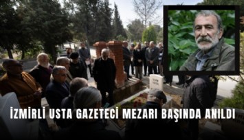 İzmirli usta gazeteci mezarı başında anıldı