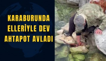 Karaburunda elleriyle dev ahtapot avladı