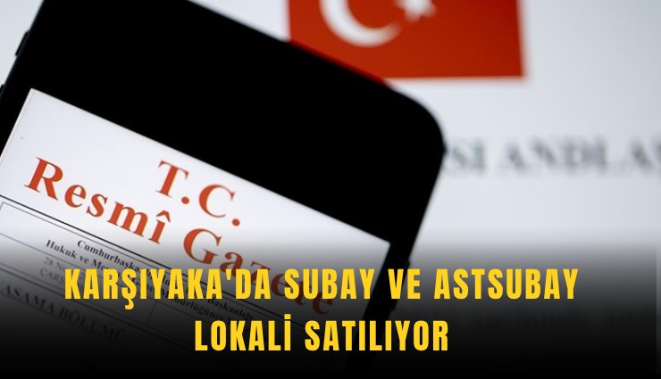 Karşıyaka'da Subay ve Astsubay Lokali satılıyor