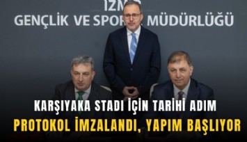 Karşıyaka Stadı için tarihi adım: Protokol imzalandı, yapım başlıyor