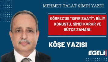 Körfez’de 'Sıfır Saati': Bilim Konuştu, Şimdi Karar ve Bütçe Zamanı!