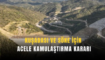Kuşadası ve Söke için acele kamulaştırma kararı