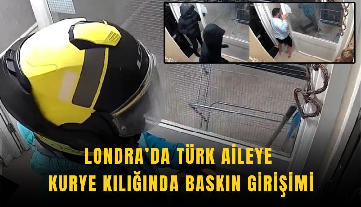 Londra’da Türk aileye kurye kılığında baskın girişimi