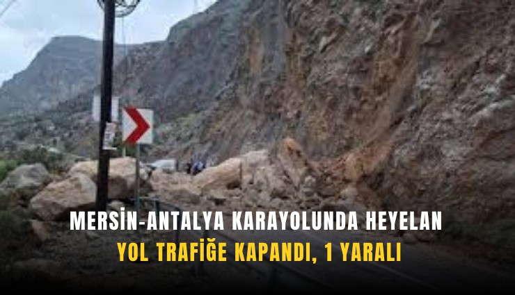 Mersin-Antalya karayolu trafiğe kapandı