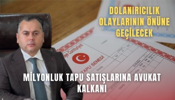 Milyonluk tapu satışlarına avukat kalkanı