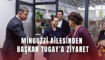 Minguzzi ailesinden Başkan Tugay’a ziyaret