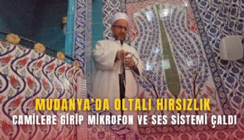 Mudanya’da oltalı hırsızlık: Camilere girip mikrofon ve ses sistemi çaldı