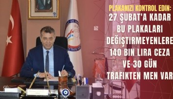 Plakanızı kontrol edin: 27 Şubat'a kadar bu plakaları değiştirmeyenlere 140 bin lira ceza ve 30 gün trafikten men var