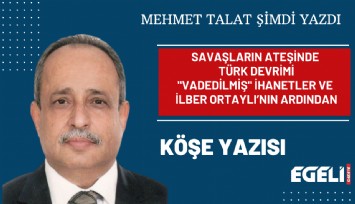 Savaşların ateşinde Türk Devrimi 'vadedilmiş ihanetler ve İlber Ortaylı’nın ardından
