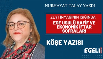 Zeytinyağının ışığında: Ege usulü hafif ve ekonomik iftar sofraları
