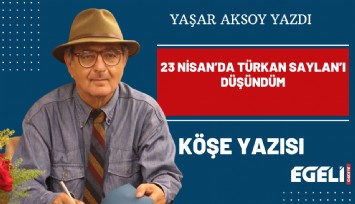 23 Nisan'da Türkan Saylan’ı düşündüm