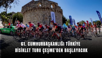 61. Cumhurbaşkanlığı Türkiye Bisiklet Turu Çeşme'den başlayacak