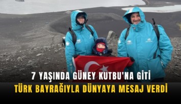 7 yaşında Güney Kutbu'na giti: Türk bayrağıyla dünyaya mesaj verdi