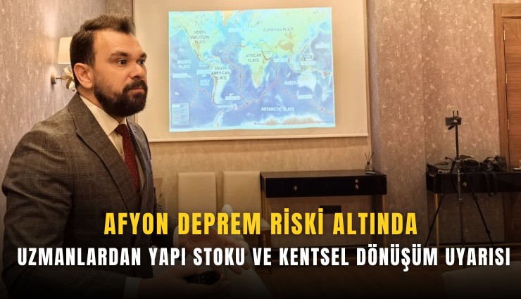 Afyon deprem riski altında: Uzmanlardan yapı stoku ve kentsel dönüşüm uyarısı