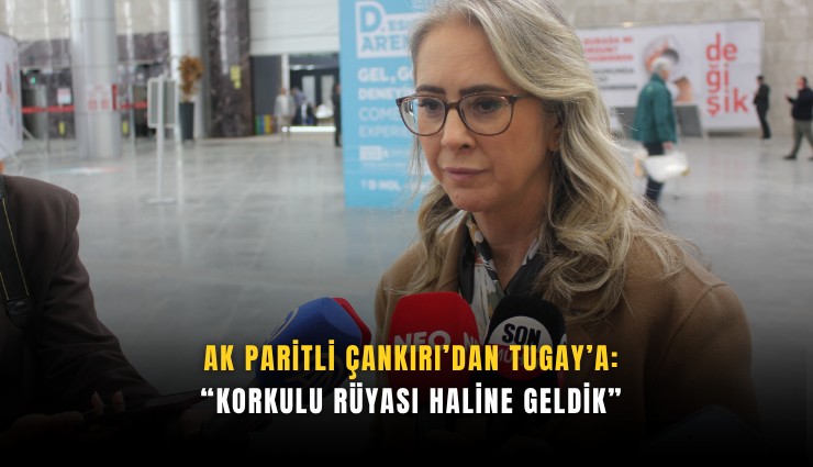 AK Paritli Çankırı’dan Tugay’a : Korkulu rüyası haline geldik
