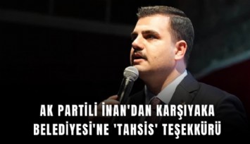AK Partili İnan'dan Karşıyaka Belediyesi'ne 'tahsis' teşekkürü