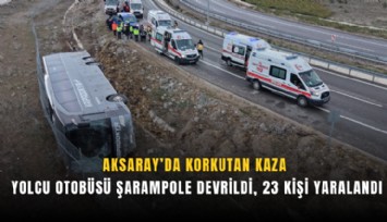 Aksaray’da korkutan kaza: Yolcu otobüsü şarampole devrildi, 23 kişi yaralandı