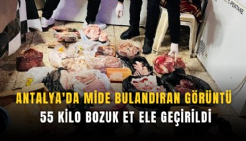 Antalya'da mide bulandıran görüntü: 55 kilo bozuk et ele geçirildi