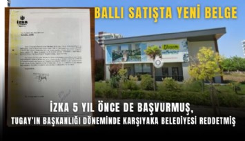 Ballı satışta yeni belge: İZKA 5 yıl önce de başvurmuş, Tugay’ın başkanlığı döneminde Karşıyaka Belediyesi reddetmiş