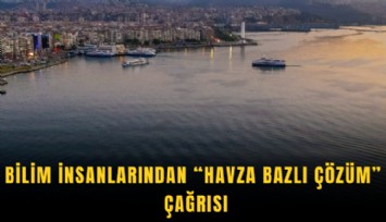 Bilim insanlarından havza bazlı çözüm çağrısı
