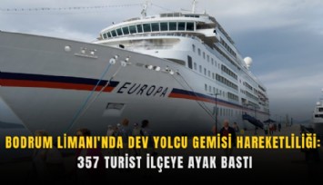Bodrum Limanı'nda dev yolcu gemisi hareketliliği: 357 turist ilçeye ayak bastı