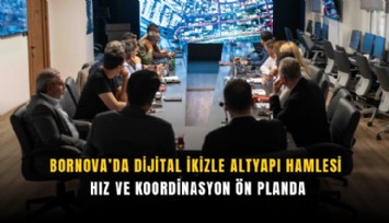 Bornova’da dijital ikizle altyapı hamlesi: Hız ve koordinasyon ön planda