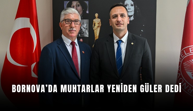 Bornova’da muhtarlar yeniden Güler dedi
