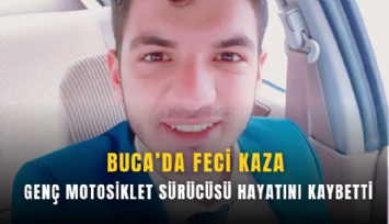 Buca’da feci kaza: Genç motosiklet sürücüsü hayatını kaybetti