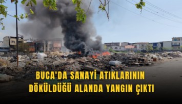 Buca'da sanayi atıklarının döküldüğü alanda yangın çıktı