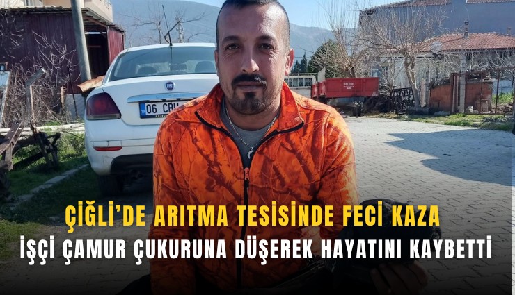 Çiğli’de arıtma tesisinde feci kaza: İşçi çamur çukuruna düşerek hayatını kaybetti