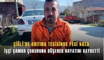 Çiğli’de arıtma tesisinde feci kaza: İşçi çamur çukuruna düşerek hayatını kaybetti