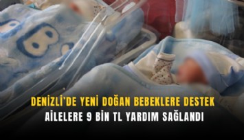 Denizli’de yeni doğan bebeklere destek: Ailelere 9 bin TL yardım sağlandı