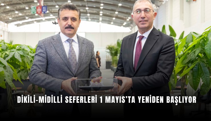 Dikili-Midilli Seferleri 1 Mayıs’ta yeniden başlıyor