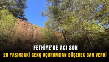 Fethiye'de acı son: 28 yaşındaki genç uçurumdan düşerek can verdi